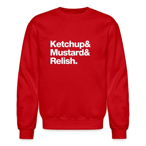 Ketchup & Mustard & Relish. (white text) - Unisex Crewneck Sweatshirt