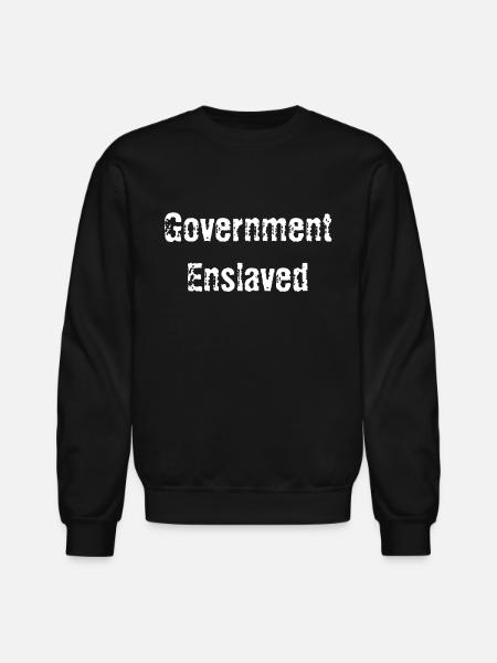 Government Enslaved - Unisex Crewneck Sweatshirt - black