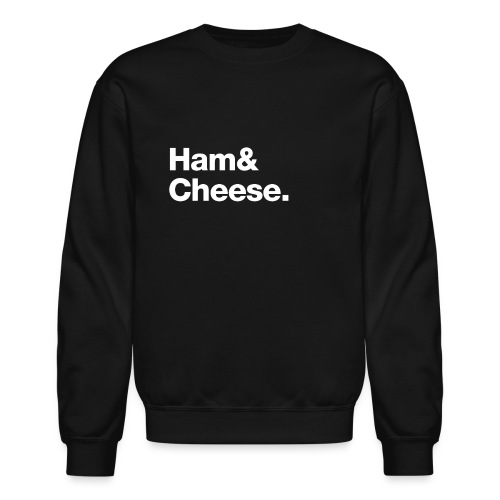 Ham & Cheese. - Unisex Crewneck Sweatshirt