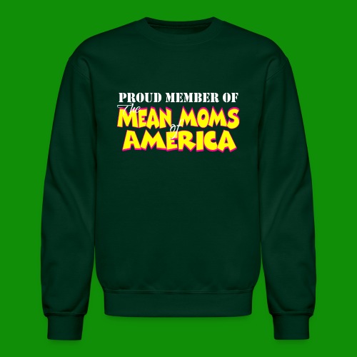 Mean Moms of America - Unisex Crewneck Sweatshirt