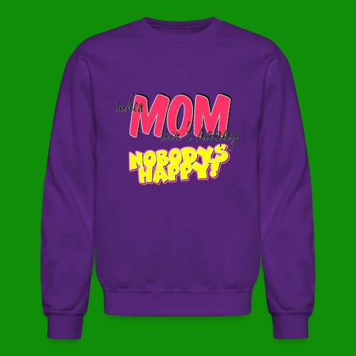 If Mom Ain't happy - Unisex Crewneck Sweatshirt