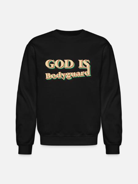 GOD IS BODYGUARD - Unisex Crewneck Sweatshirt - black