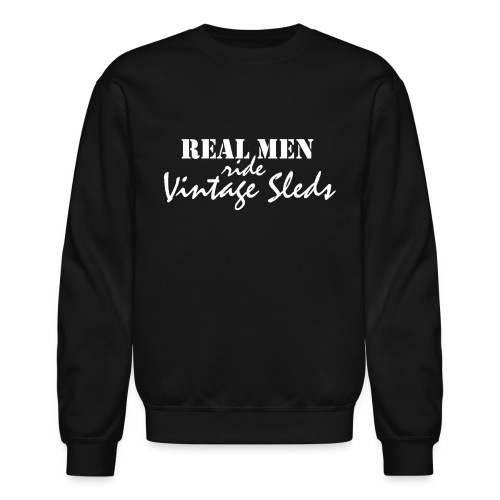 Real Men Ride Vintage Sleds - Unisex Crewneck Sweatshirt