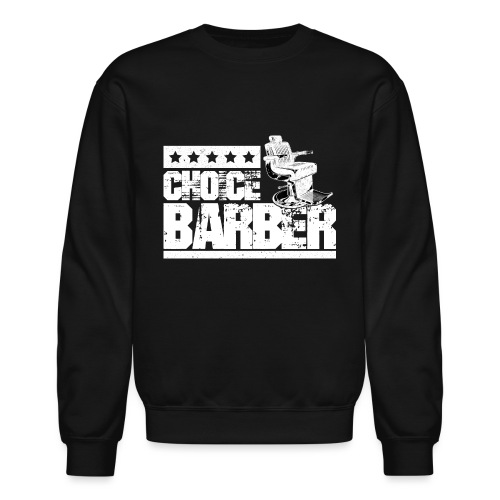 Choice Barber 5-Star Barber T-Shirt - Unisex Crewneck Sweatshirt