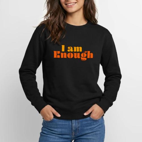 I Am Enough – Self-Love Affirmation Typography - Unisex Crewneck Sweatshirt