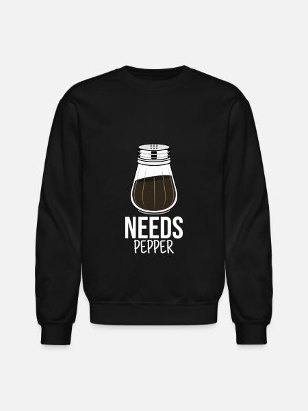 Needs Pepper I Pepper Shaker Motif - Unisex Crewneck Sweatshirt - black