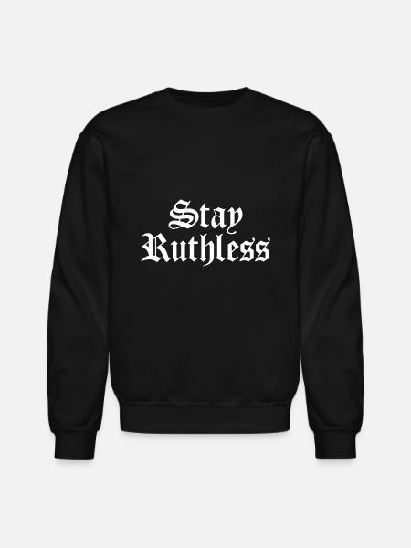Stay Ruthless - Unisex Crewneck Sweatshirt - black