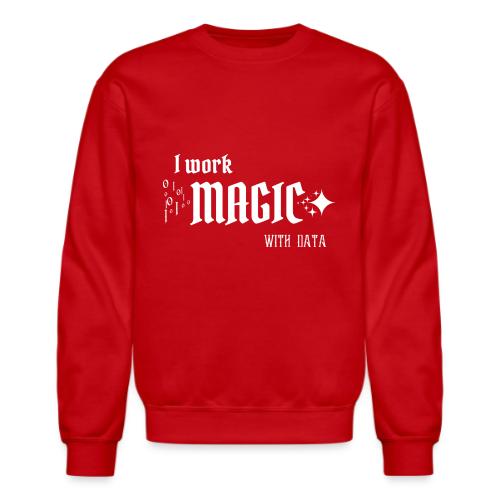 I Work Magic with Data (dark) - Unisex Crewneck Sweatshirt