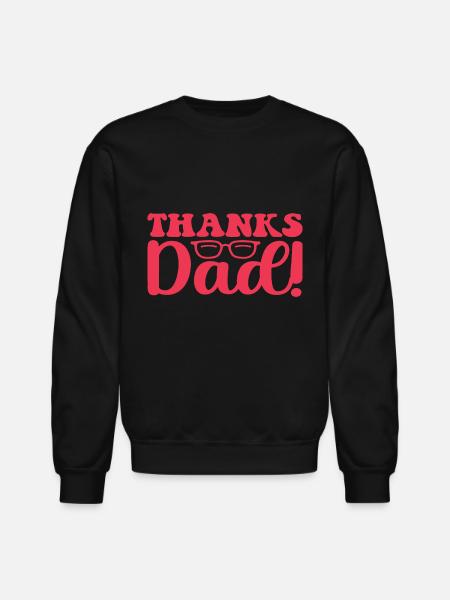 Thanks Dad! - Unisex Crewneck Sweatshirt - black