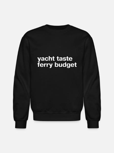Yacht Taste Ferry Budget - Unisex Crewneck Sweatshirt - black