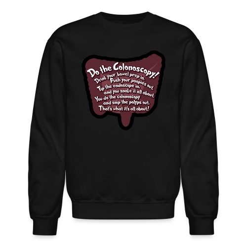 Do the Colonoscopy - Unisex Crewneck Sweatshirt
