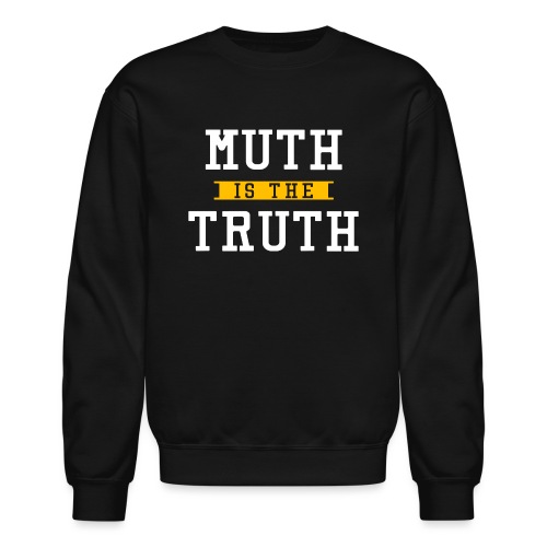 Muth is the Truth - Unisex Crewneck Sweatshirt