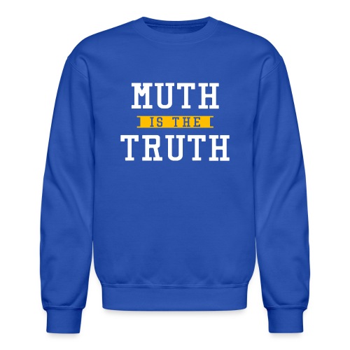 Muth is the Truth - Unisex Crewneck Sweatshirt