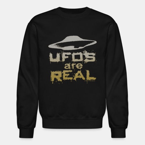 UFOs Are REAL Unidentified Flying Object Slogan - Unisex Crewneck Sweatshirt