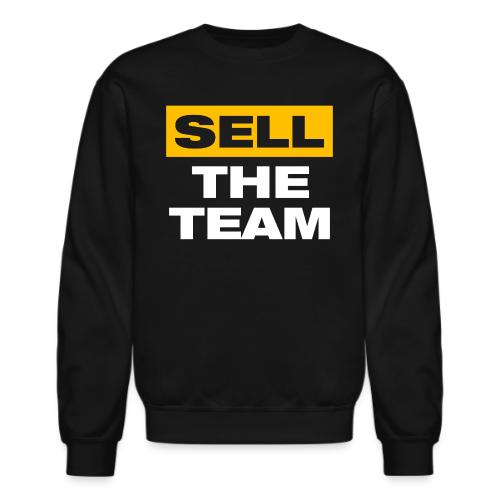 Sell The Team (Front Only) - Unisex Crewneck Sweatshirt