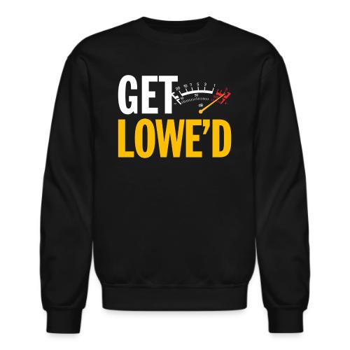 GET LOWE'D - Unisex Crewneck Sweatshirt