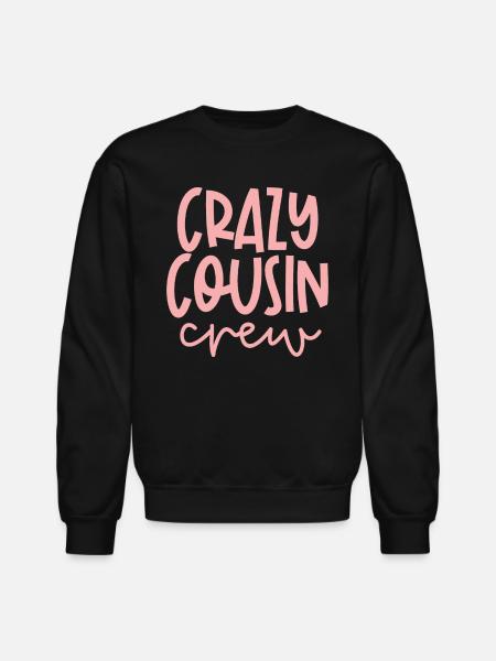 Crazy Cousin Crew Relationship Relative - Unisex Crewneck Sweatshirt - black