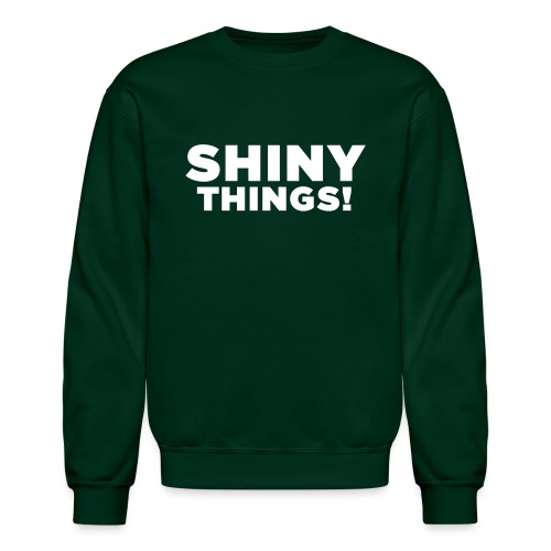 Shiny Things. Funny ADHD Quote - Unisex Crewneck Sweatshirt
