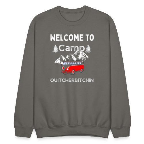 Welcome To Camp Quitcherbitchin Hiking & Camping - Unisex Crewneck Sweatshirt