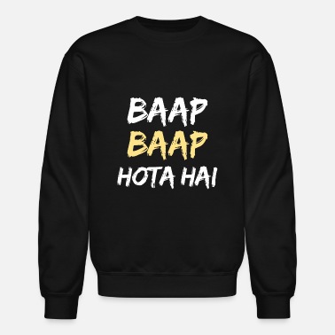 Baap Baap Hota Hai Hindi Meme Quote' Unisex Crewneck Sweatshirt |  Spreadshirt