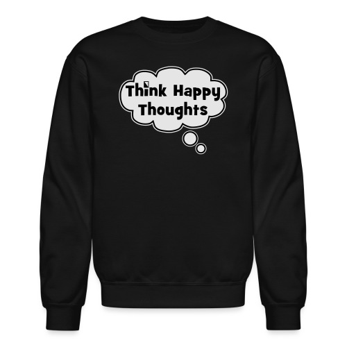 Think Happy Thoughts Bubble - Unisex Crewneck Sweatshirt
