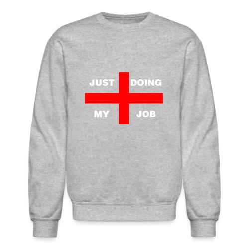 Just Doing My Job - Unisex Crewneck Sweatshirt