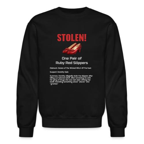 STOLEN! Ruby Red Slippers - Unisex Crewneck Sweatshirt
