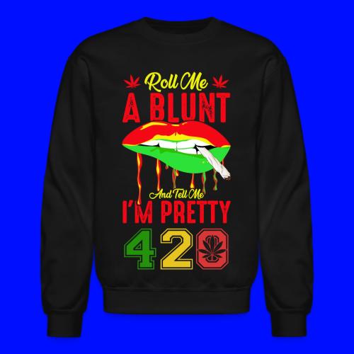 Pleasant 420 Smoke a Blunt Weed Marijuana Design - Unisex Crewneck Sweatshirt