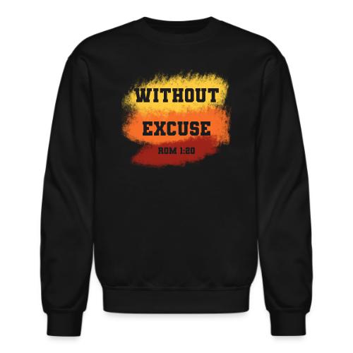 Without Excuse - Romans 1:20 - Unisex Crewneck Sweatshirt