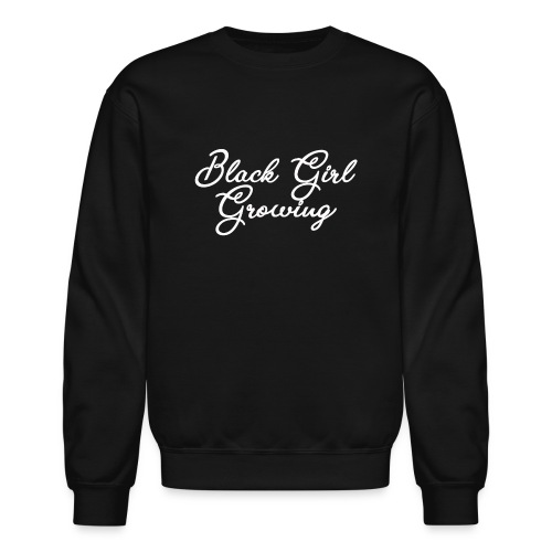 Black Girl Growing Design - Unisex Crewneck Sweatshirt