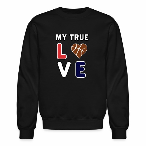 Basketball My True Love kids Coach Team Gift. - Unisex Crewneck Sweatshirt