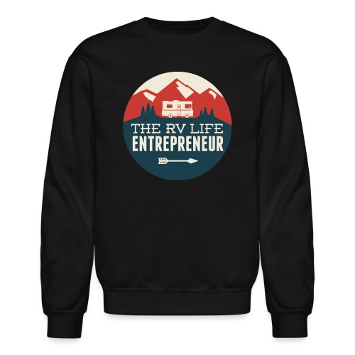 RV LIFE Entrepreneur - Unisex Crewneck Sweatshirt