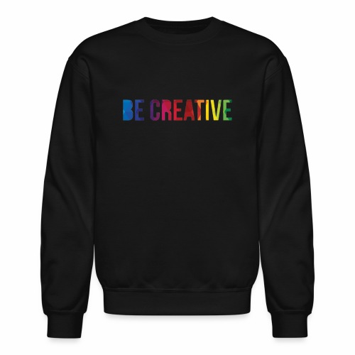 be creative - Unisex Crewneck Sweatshirt
