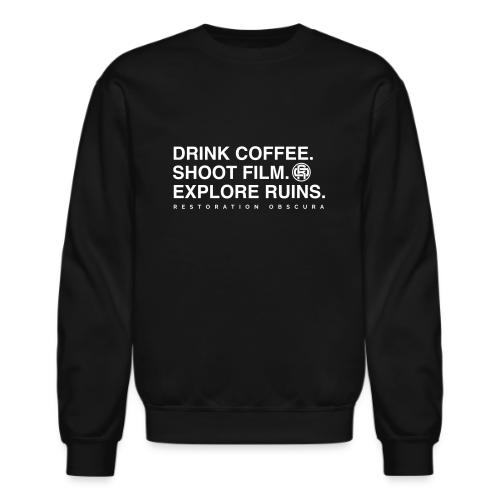 Drink Coffee, Shoot Film, Explore Ruins - Unisex Crewneck Sweatshirt