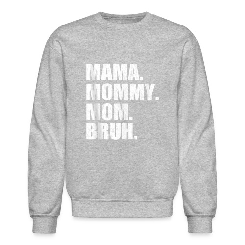 Mama Mommy Mom Bruh Tank Top 3 - Unisex Crewneck Sweatshirt
