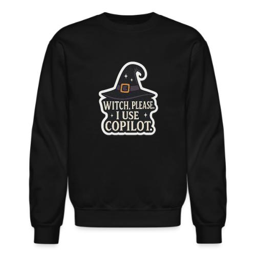 Witch Please I Use Copilot - Unisex Crewneck Sweatshirt