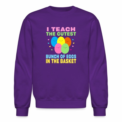 I Teach the Cutest Egg in the Basket School Easter - Unisex Crewneck Sweatshirt