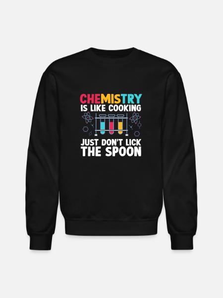 Chemistry Is like cooking just don't Funny - Unisex Crewneck Sweatshirt - black