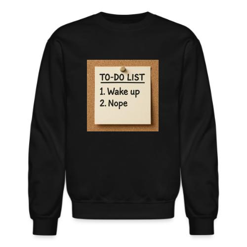 Humorous To Do List - Unisex Crewneck Sweatshirt