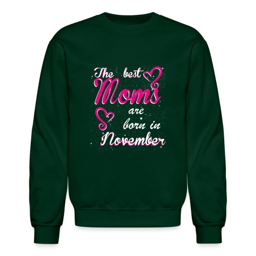 The Best Moms are born in November - Unisex Crewneck Sweatshirt