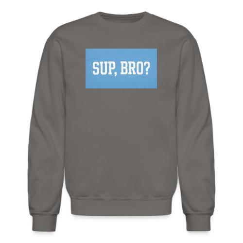 sup bro tee #2 - Unisex Crewneck Sweatshirt