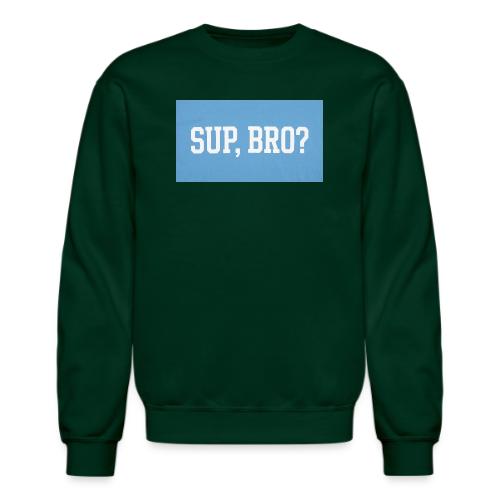 sup bro tee #2 - Unisex Crewneck Sweatshirt