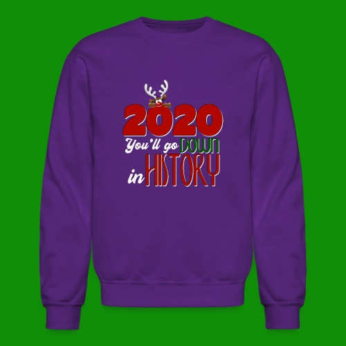 2020 You'll Go Down in History - Unisex Crewneck Sweatshirt