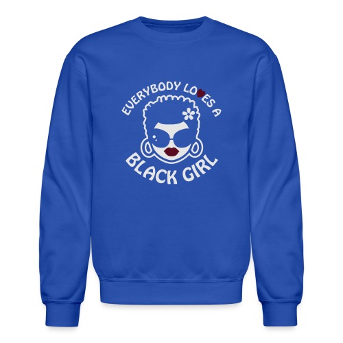 Everybody Loves A Black Girl - Version 2 Reverse - Unisex Crewneck Sweatshirt