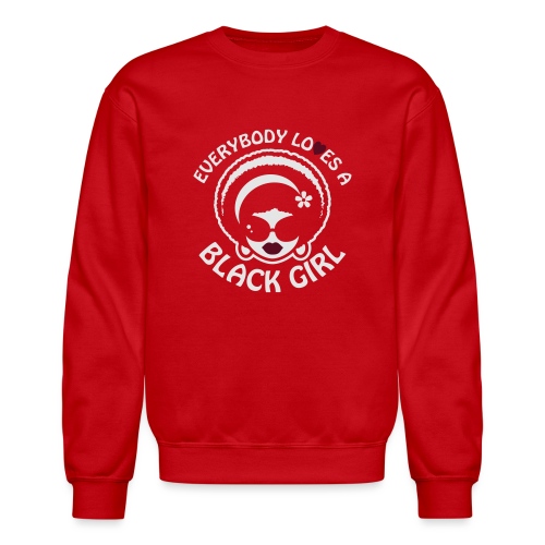 Everybody Loves A Black Girl - Version 1 Reverse - Unisex Crewneck Sweatshirt