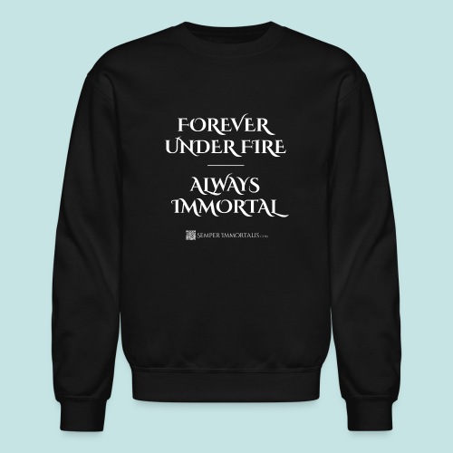 Always Immortal (white) - Unisex Crewneck Sweatshirt