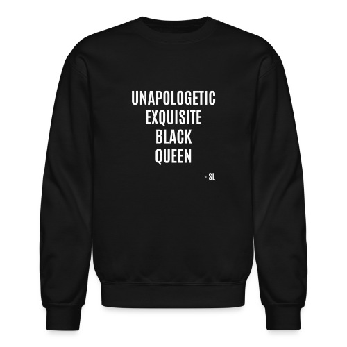 UnapologeticExquisiteBlack - Unisex Crewneck Sweatshirt