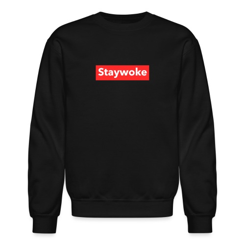 Stay woke - Unisex Crewneck Sweatshirt