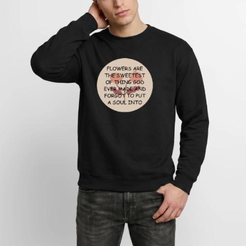 FLOWERS ARE THE SWEETS. - Unisex Crewneck Sweatshirt