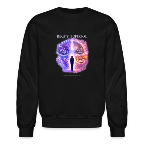 Reality Is Optional Cosmic Reality Shifting Portal - Unisex Crewneck Sweatshirt